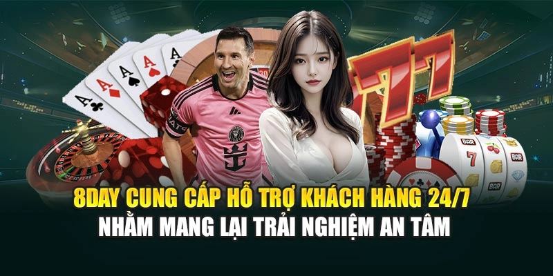8DAY cung cấp hỗ trợ khách hàng 24/7 nhằm mang lại trải nghiệm an tâm