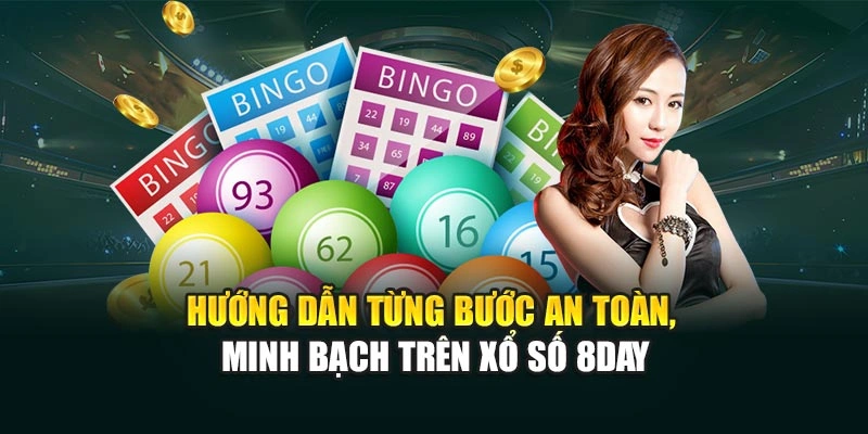 Hướng dẫn từng bước an toàn, minh bạch trên xổ số 8DAY