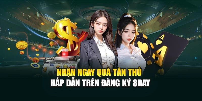 Nhận ngay quà tân thủ hấp dẫn trên đăng ký 8DAY