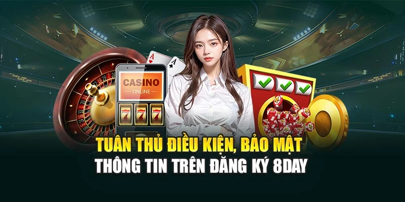Tuân thủ điều kiện, bảo mật thông tin trên đăng ký 8DAY